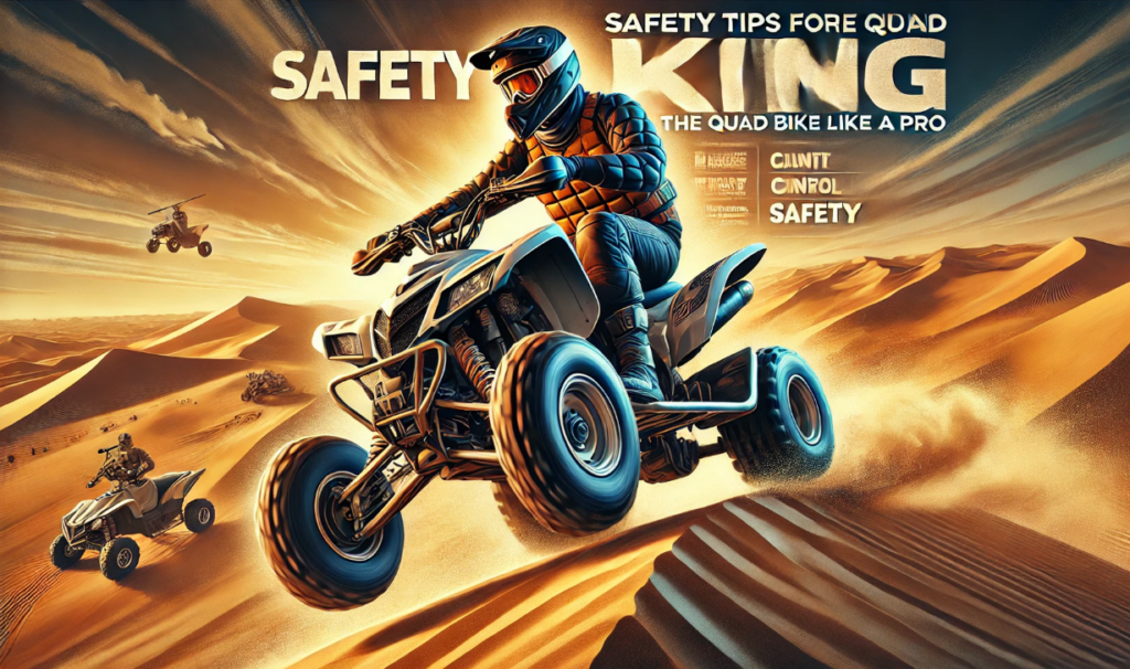 Safety Tips for Riding the Quad Bike King Like a Pro